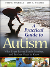 A Practical Guide to Autism (eBook): What Every Parent, Family Member, and Teacher Needs to Know